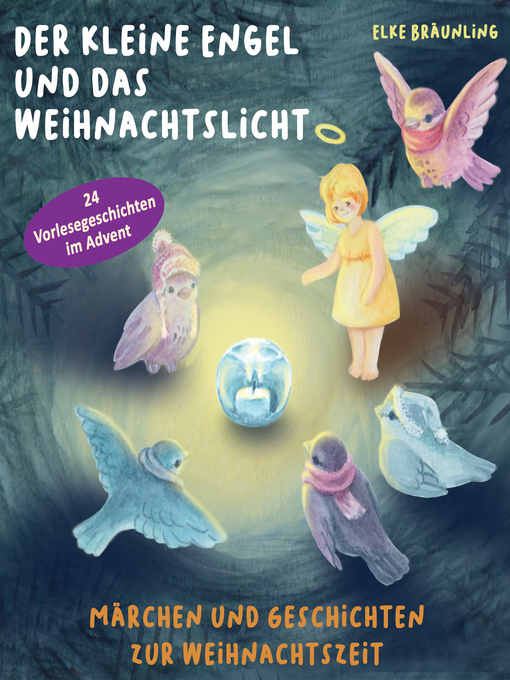 Title details for Der kleine Engel und das Weihnachtslicht--24 Vorlesegeschichten im Advent by Elke Bräunling - Available